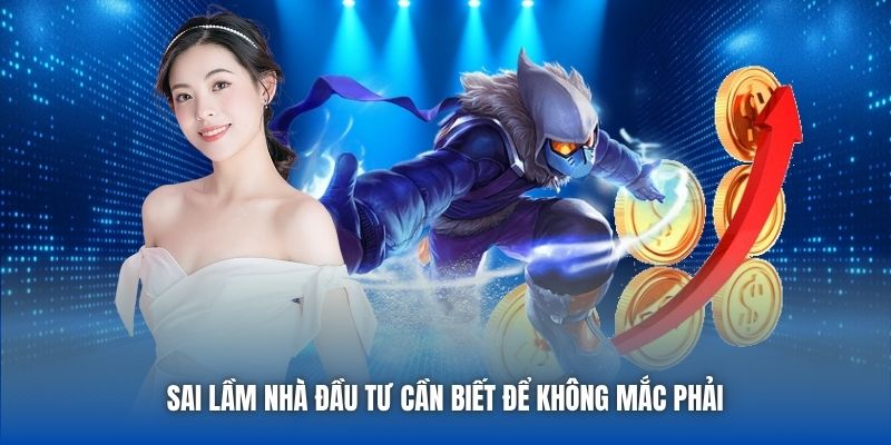 Sai lầm nhà đầu tư cần biết để không mắc phải 
